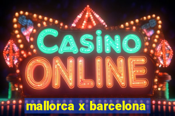 mallorca x barcelona